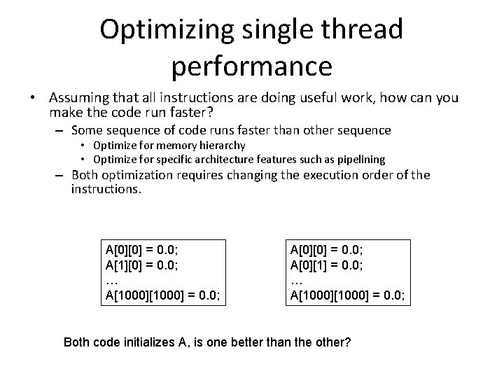 Optimizing single thread performance • Assuming that all instructions are doing useful work, how