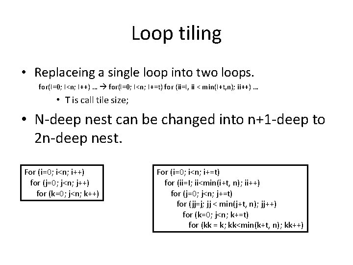 Loop tiling • Replaceing a single loop into two loops. for(I=0; I<n; I++) …