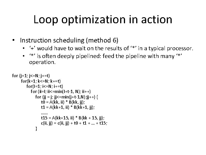 Loop optimization in action • Instruction scheduling (method 6) • ‘+’ would have to