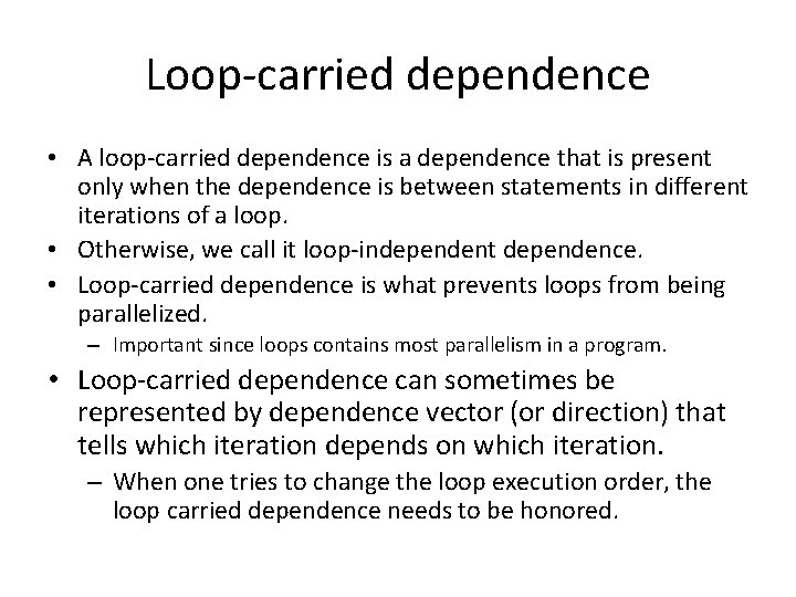 Loop-carried dependence • A loop-carried dependence is a dependence that is present only when