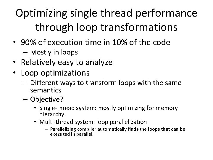 Optimizing single thread performance through loop transformations • 90% of execution time in 10%