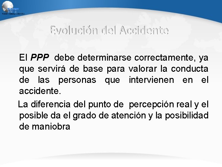 Evolución del Accidente El PPP debe determinarse correctamente, ya que servirá de base para