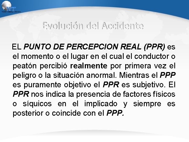 Evolución del Accidente EL PUNTO DE PERCEPCION REAL (PPR) es el momento o el