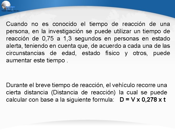 Cuando no es conocido el tiempo de reacción de una persona, en la investigación