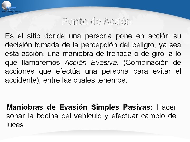 Punto de Acción Es el sitio donde una persona pone en acción su decisión