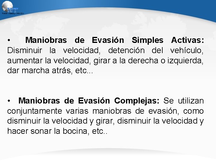  • Maniobras de Evasión Simples Activas: Disminuir la velocidad, detención del vehículo, aumentar