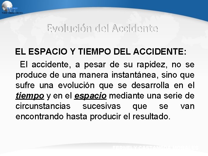 Evolución del Accidente EL ESPACIO Y TIEMPO DEL ACCIDENTE: El accidente, a pesar de