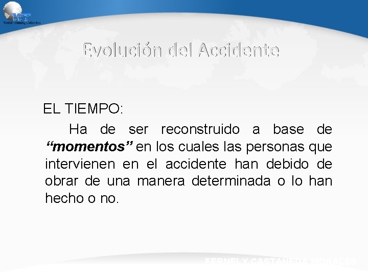 Evolución del Accidente EL TIEMPO: Ha de ser reconstruido a base de “momentos” en