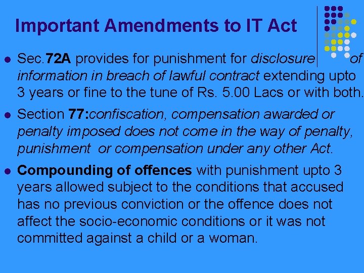 Important Amendments to IT Act l Sec. 72 A provides for punishment for disclosure