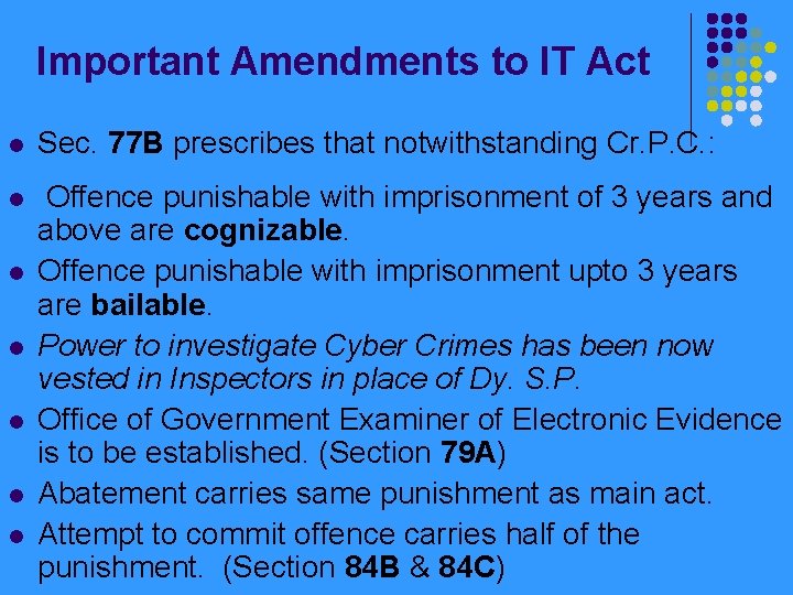 Important Amendments to IT Act l Sec. 77 B prescribes that notwithstanding Cr. P.