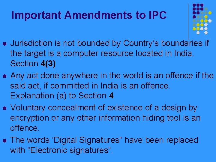 Important Amendments to IPC l l Jurisdiction is not bounded by Country’s boundaries if