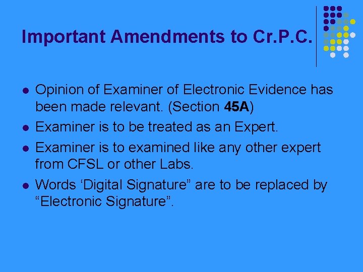 Important Amendments to Cr. P. C. l l Opinion of Examiner of Electronic Evidence