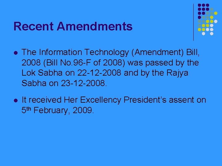 Recent Amendments l The Information Technology (Amendment) Bill, 2008 (Bill No. 96 -F of