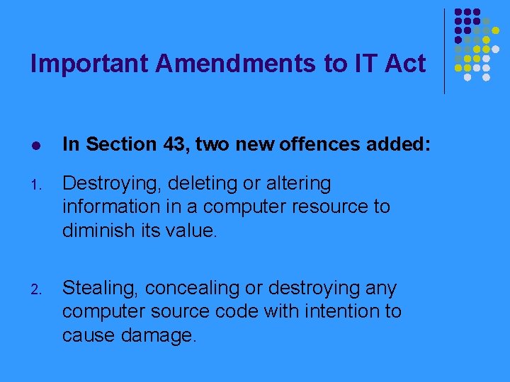 Important Amendments to IT Act l In Section 43, two new offences added: 1.