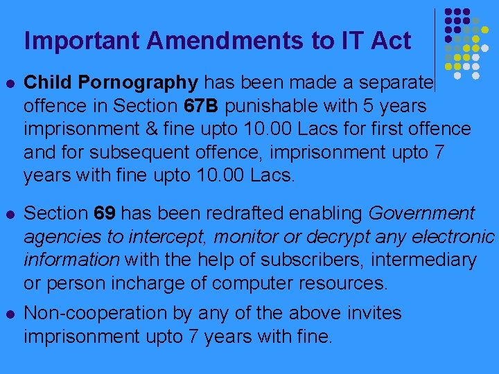 Important Amendments to IT Act l Child Pornography has been made a separate offence