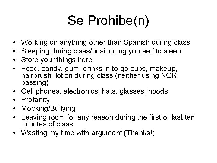Se Prohibe(n) • • • Working on anything other than Spanish during class Sleeping