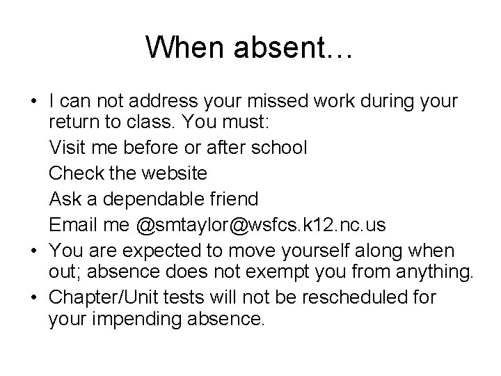 When absent… • I can not address your missed work during your return to