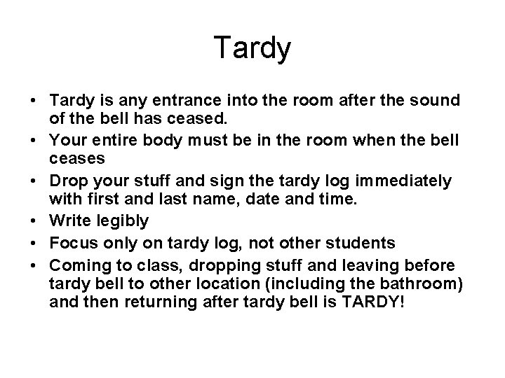 Tardy • Tardy is any entrance into the room after the sound of the