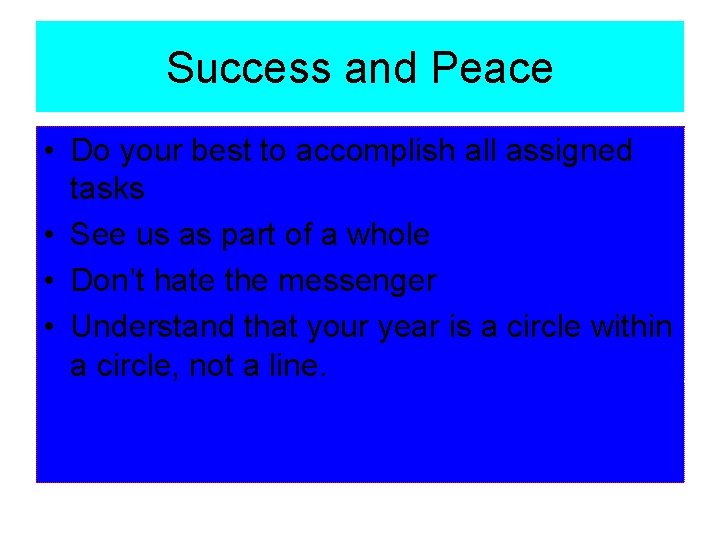 Success and Peace • Do your best to accomplish all assigned tasks • See