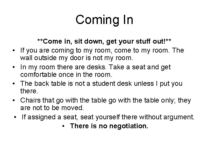 Coming In • • • **Come in, sit down, get your stuff out!** If