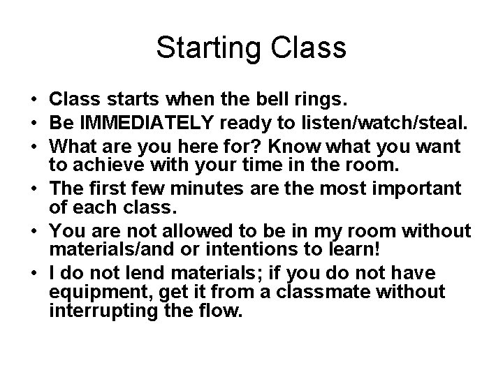 Starting Class • Class starts when the bell rings. • Be IMMEDIATELY ready to