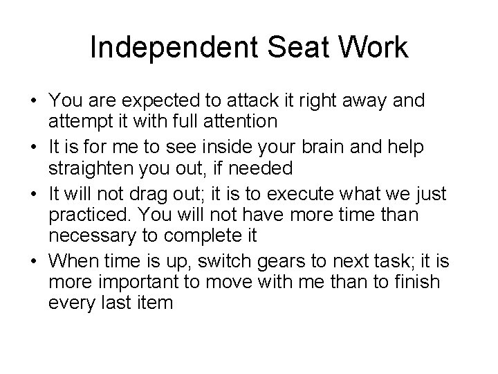 Independent Seat Work • You are expected to attack it right away and attempt