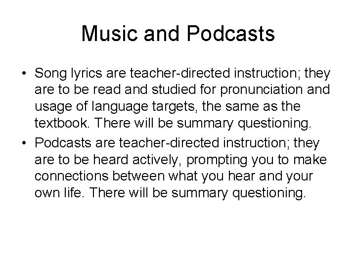 Music and Podcasts • Song lyrics are teacher-directed instruction; they are to be read