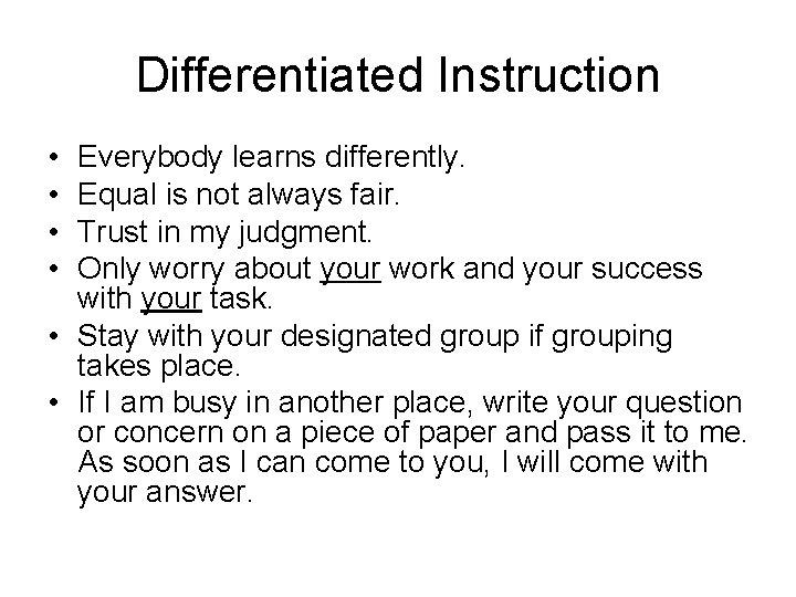 Differentiated Instruction • • Everybody learns differently. Equal is not always fair. Trust in