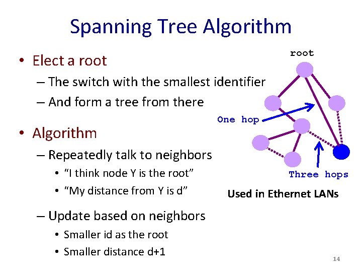 Spanning Tree Algorithm root • Elect a root – The switch with the smallest