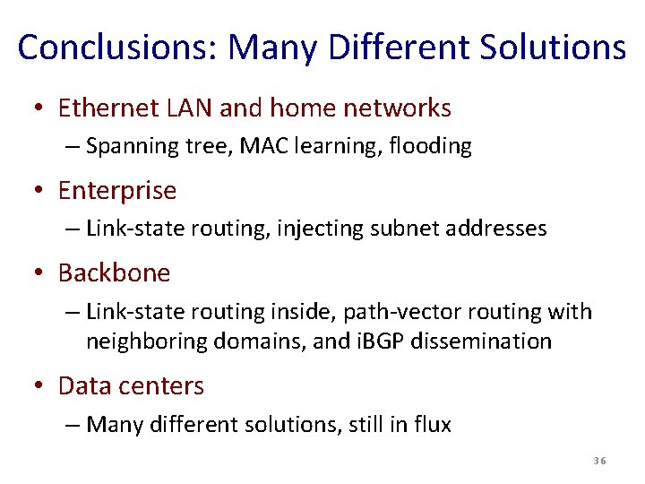 Conclusions: Many Different Solutions • Ethernet LAN and home networks – Spanning tree, MAC