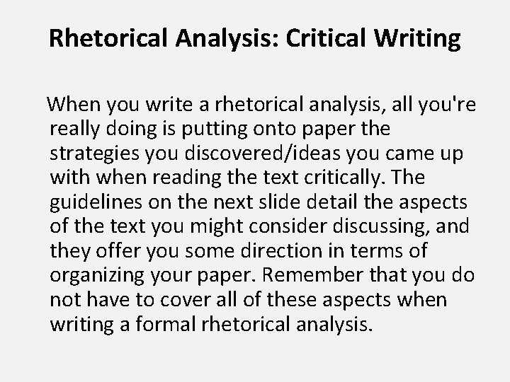 Rhetorical Analysis: Critical Writing When you write a rhetorical analysis, all you're really doing