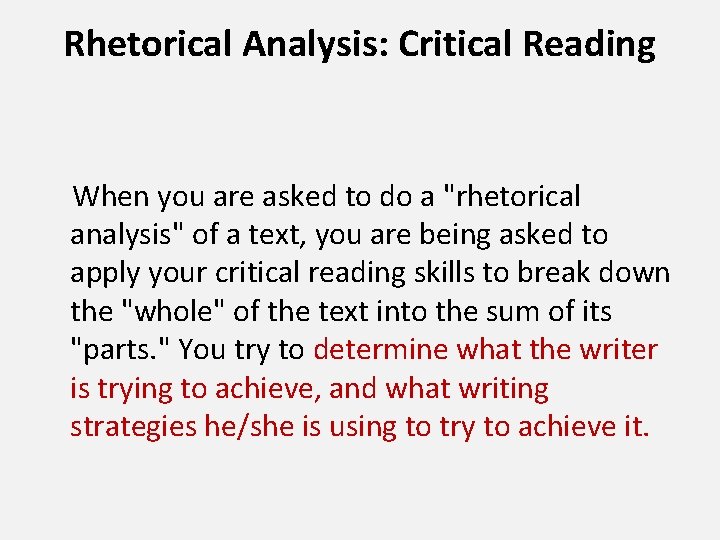 Rhetorical Analysis: Critical Reading When you are asked to do a "rhetorical analysis" of