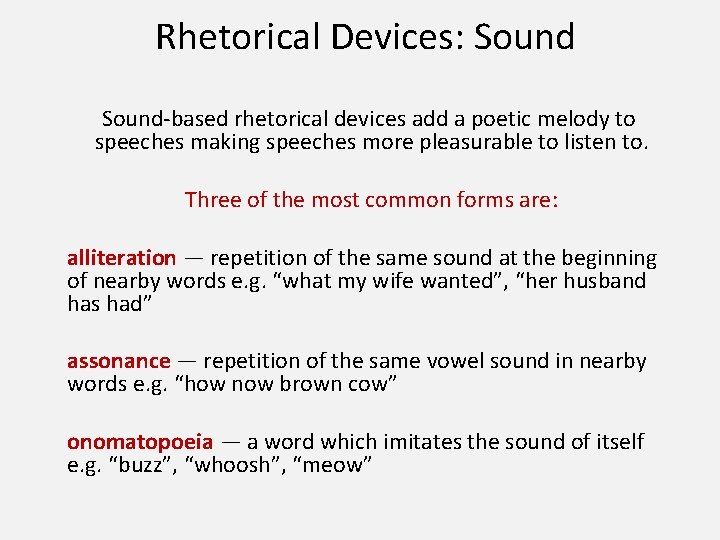 Rhetorical Devices: Sound-based rhetorical devices add a poetic melody to speeches making speeches more