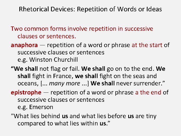 Rhetorical Devices: Repetition of Words or Ideas Two common forms involve repetition in successive