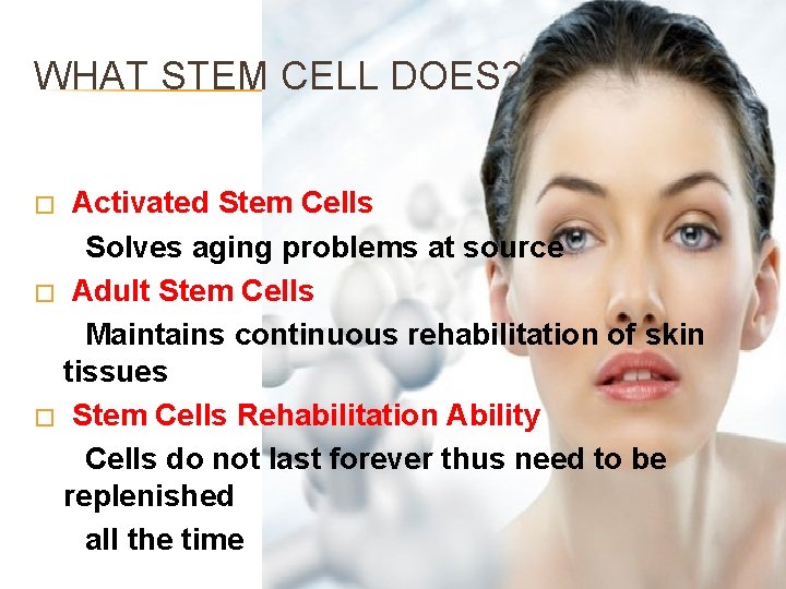 WHAT STEM CELL DOES? Activated Stem Cells Solves aging problems at source � Adult