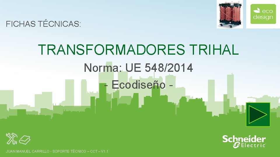 FICHAS TÉCNICAS: TRANSFORMADORES TRIHAL Norma: UE 548/2014 - Ecodiseño - 1 JUAN MANUEL CARRILLO