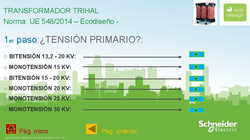 TRANSFORMADOR TRIHAL Norma: UE 548/2014 – Ecodiseño - 1 er paso: ¿TENSIÓN PRIMARIO? :