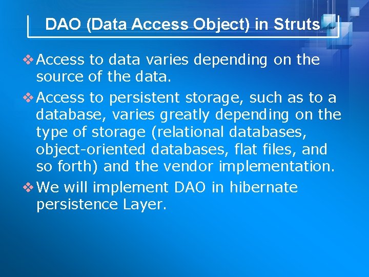 DAO (Data Access Object) in Struts v Access to data varies depending on the