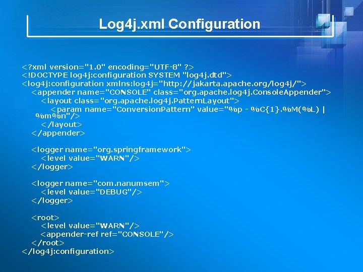 Log 4 j. xml Configuration <? xml version="1. 0" encoding="UTF-8" ? > <!DOCTYPE log