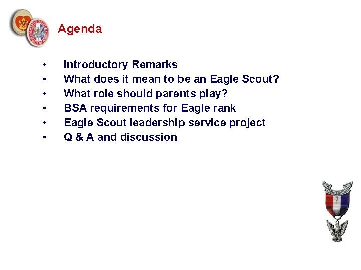 Agenda • • • Introductory Remarks What does it mean to be an Eagle