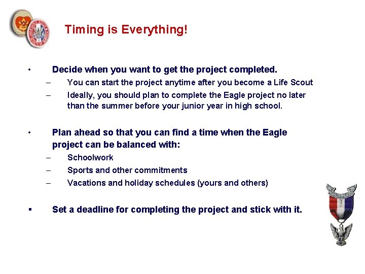 Timing is Everything! • Decide when you want to get the project completed. –