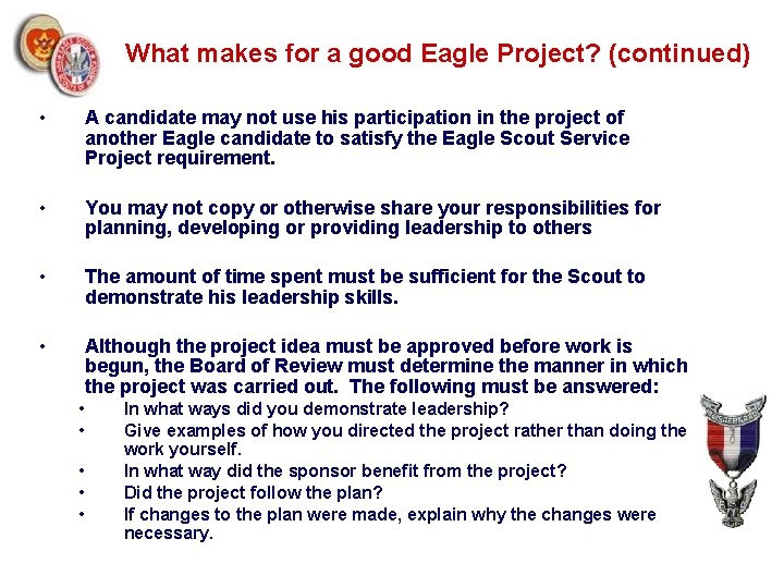 What makes for a good Eagle Project? (continued) • A candidate may not use
