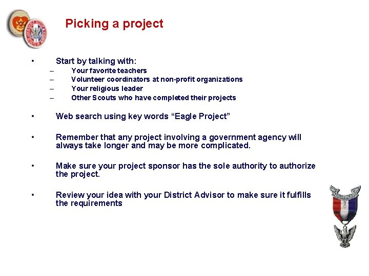 Picking a project • Start by talking with: – – Your favorite teachers Volunteer