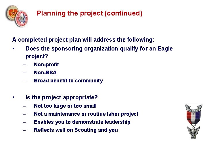 Planning the project (continued) A completed project plan will address the following: • •