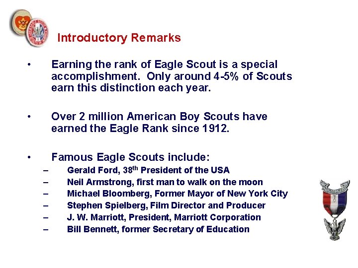 Introductory Remarks • Earning the rank of Eagle Scout is a special accomplishment. Only