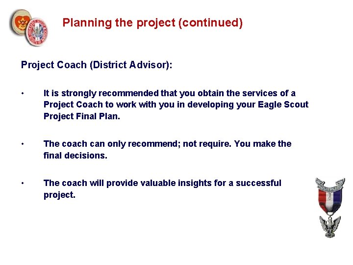 Planning the project (continued) Project Coach (District Advisor): • It is strongly recommended that