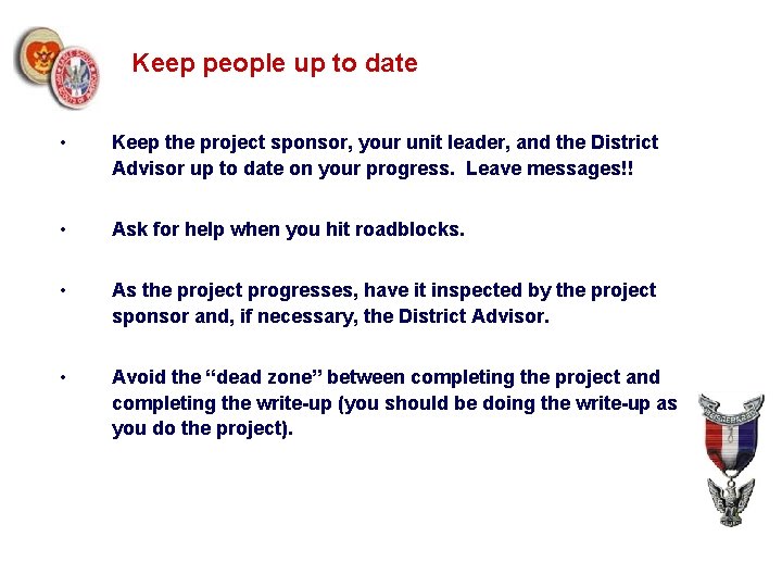 Keep people up to date • Keep the project sponsor, your unit leader, and