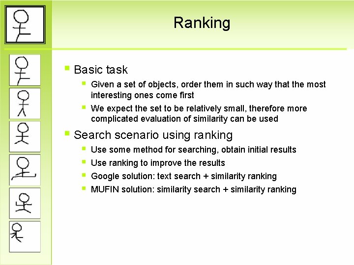 Ranking § Basic task § Given a set of objects, order them in such