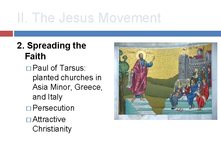 II. The Jesus Movement 2. Spreading the Faith � Paul of Tarsus: planted churches