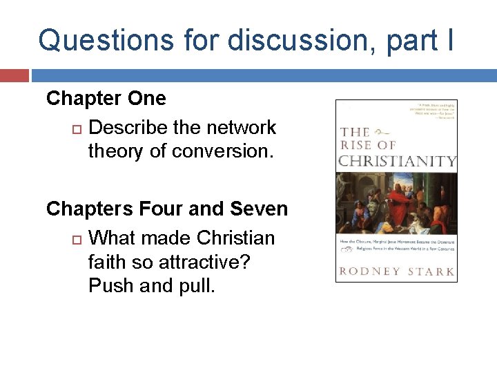 Questions for discussion, part I Chapter One Describe the network theory of conversion. Chapters